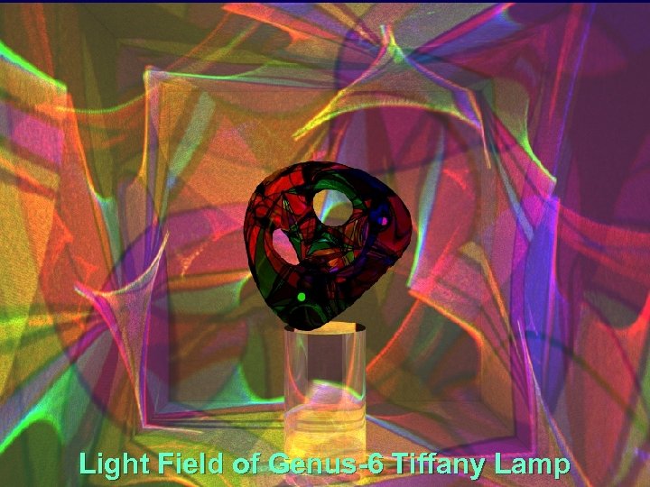 Light Field of Genus-6 Tiffany Lamp 