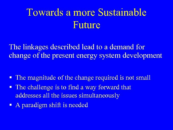 Towards a more Sustainable Future The linkages described lead to a demand for change