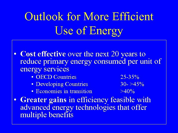 Outlook for More Efficient Use of Energy • Cost effective over the next 20