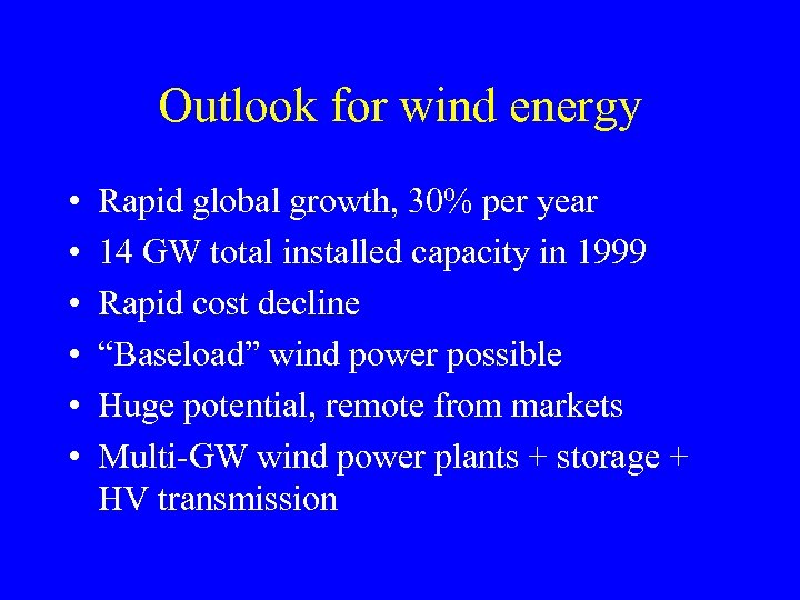 Outlook for wind energy • • • Rapid global growth, 30% per year 14