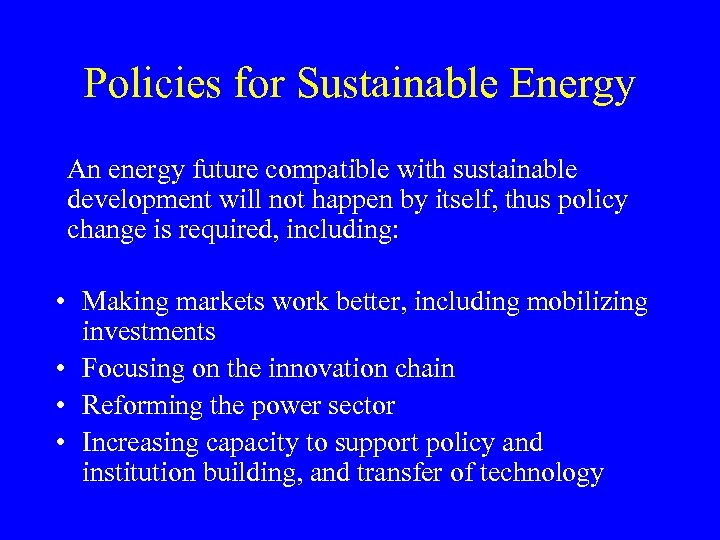Policies for Sustainable Energy An energy future compatible with sustainable development will not happen
