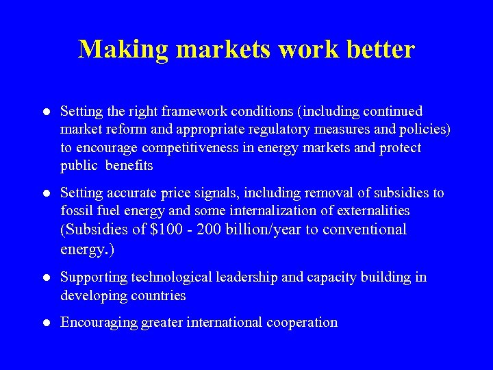 Making markets work better l Setting the right framework conditions (including continued market reform