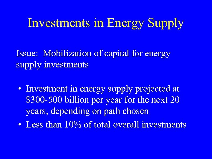 Investments in Energy Supply Issue: Mobilization of capital for energy supply investments • Investment