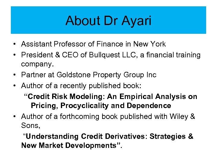About Dr Ayari • Assistant Professor of Finance in New York • President &