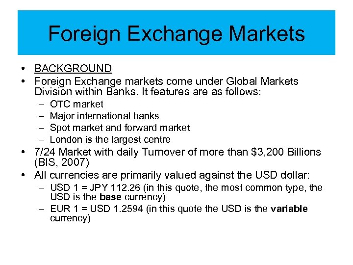 Foreign Exchange Markets • BACKGROUND • Foreign Exchange markets come under Global Markets Division