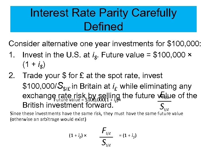 Interest Rate Parity Carefully Defined Consider alternative one year investments for $100, 000: 1.