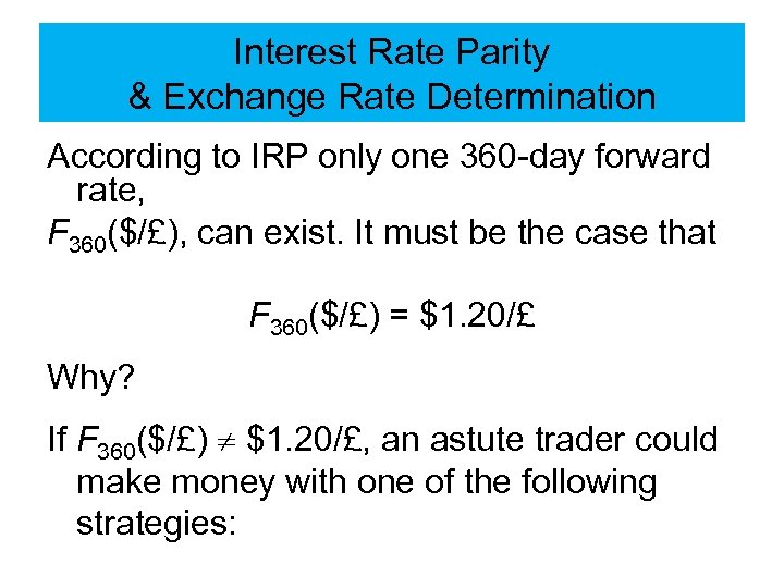 Interest Rate Parity & Exchange Rate Determination According to IRP only one 360 -day