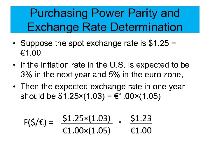Purchasing Power Parity and Exchange Rate Determination • Suppose the spot exchange rate is