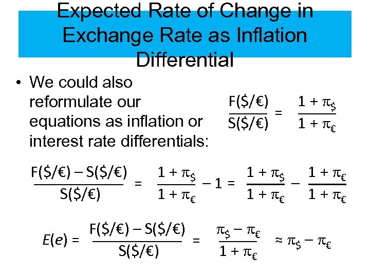 Expected Rate of Change in Exchange Rate as Inflation Differential • We could also
