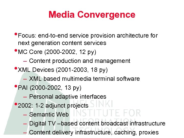 Media Convergence • Focus: end-to-end service provision architecture for • • next generation content