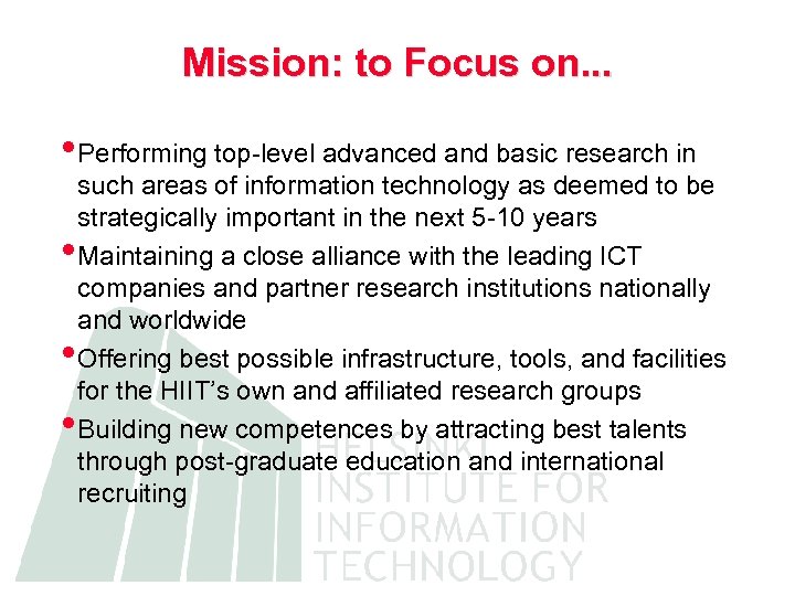 Mission: to Focus on. . . • Performing top-level advanced and basic research in