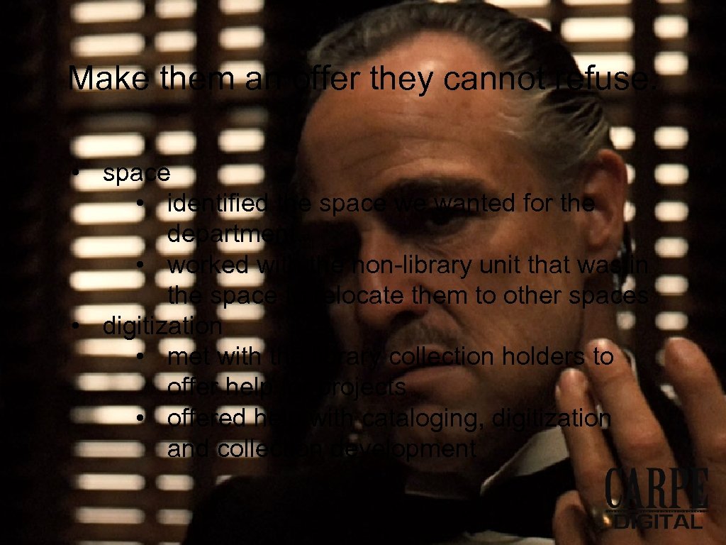 Make them an offer they cannot refuse. • space • identified the space we