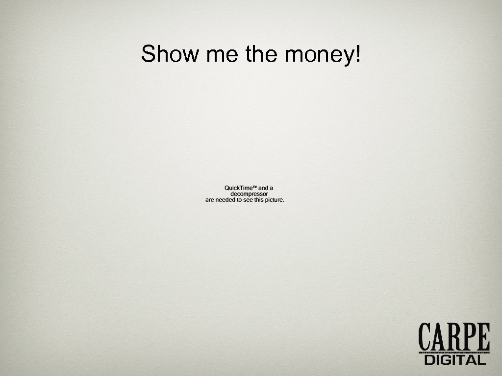 Show me the money! 