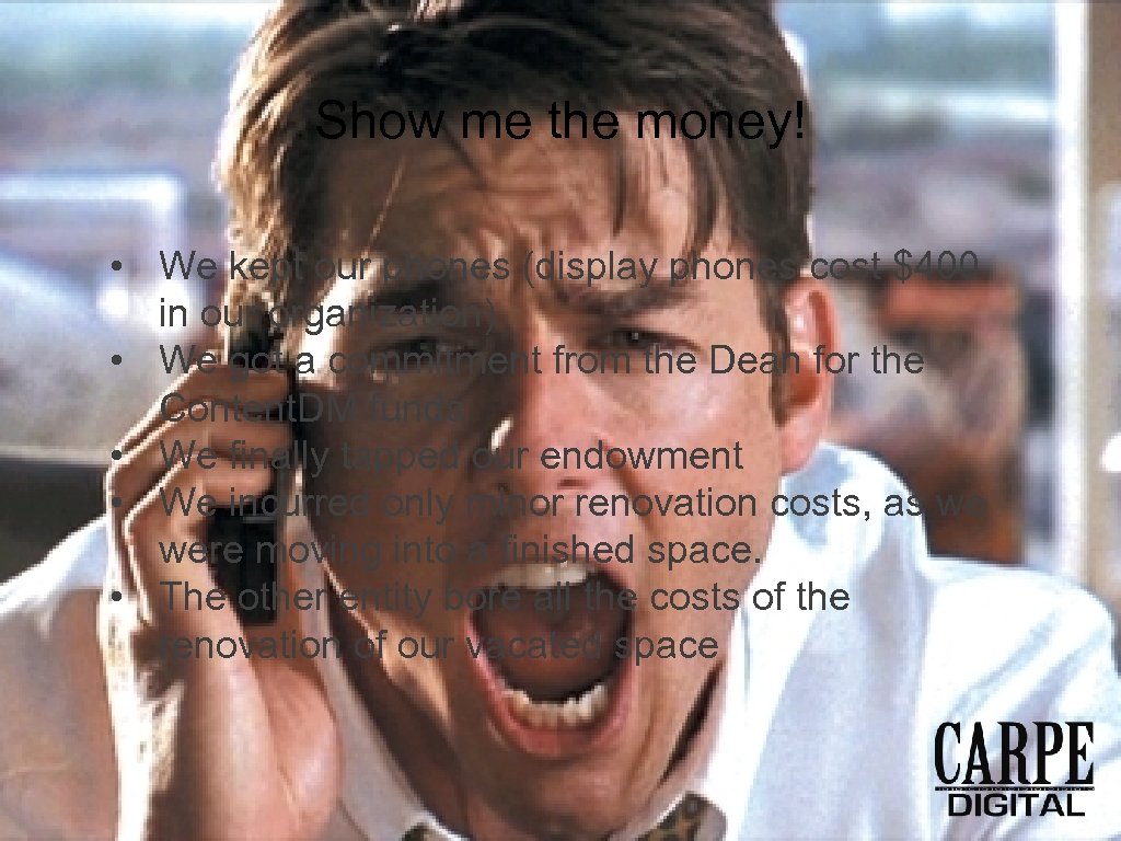 Show me the money! • We kept our phones (display phones cost $400 in