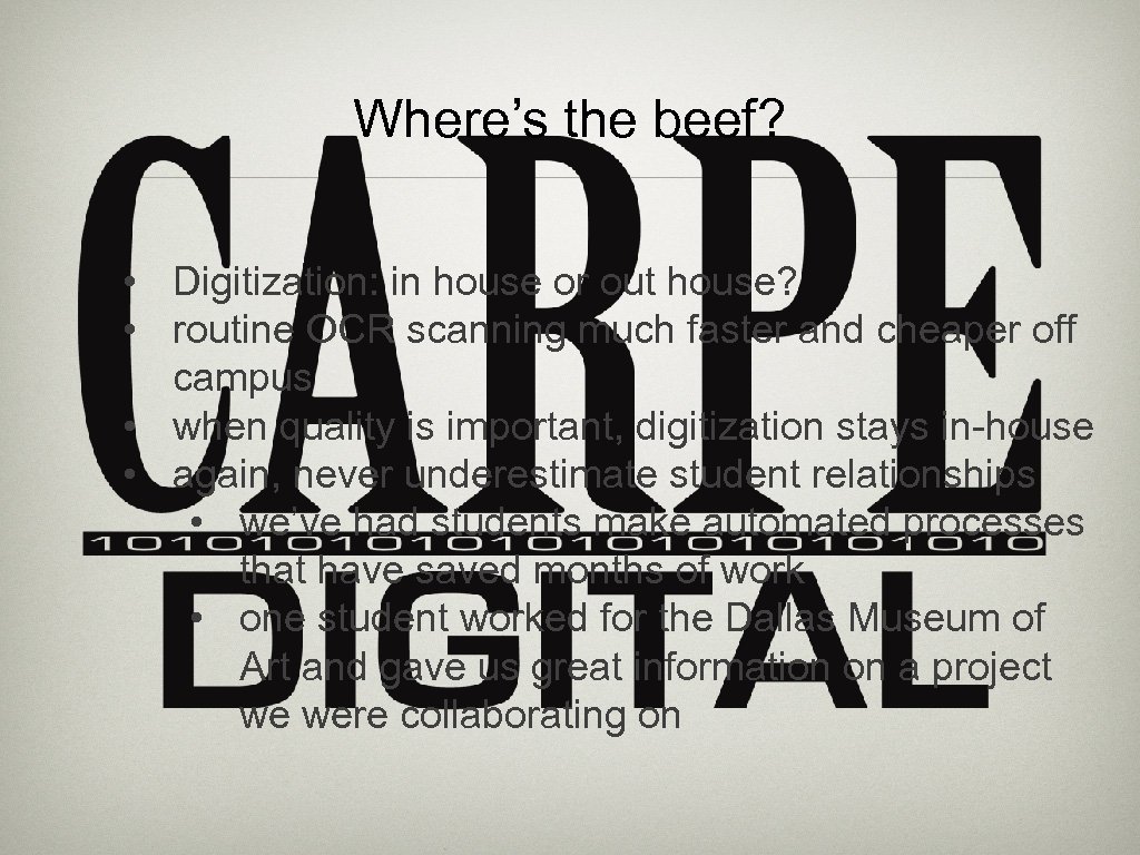 Where’s the beef? • Digitization: in house or out house? • routine OCR scanning