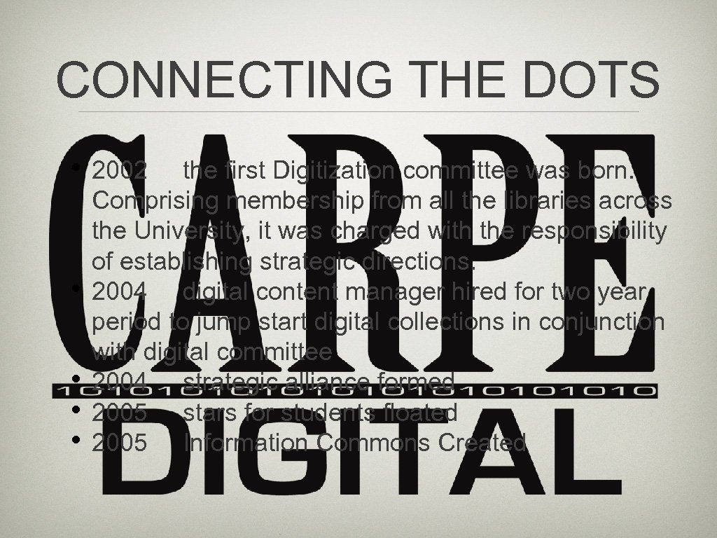 CONNECTING THE DOTS • • • 2002 the first Digitization committee was born. Comprising