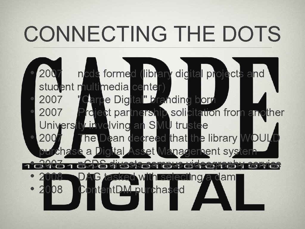 CONNECTING THE DOTS • • 2007 ncds formed (library digital projects and student multimedia