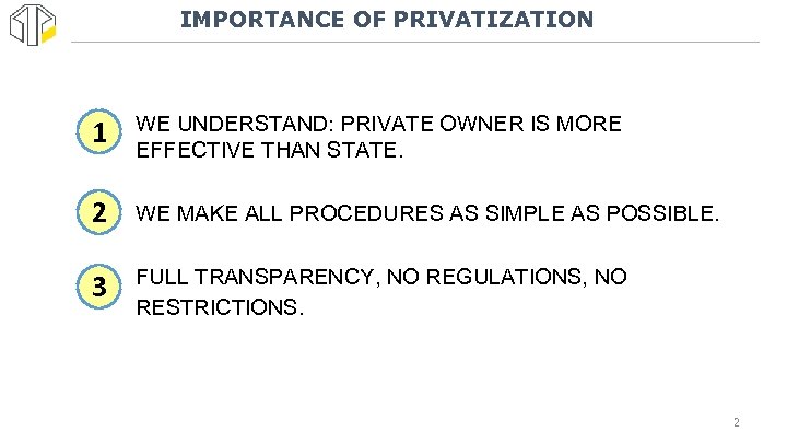 IMPORTANCE OF PRIVATIZATION 1 • WE UNDERSTAND: PRIVATE OWNER IS MORE EFFECTIVE THAN STATE.