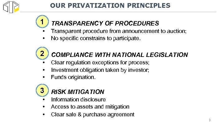 OUR PRIVATIZATION PRINCIPLES 1 TRANSPARENCY OF PROCEDURES • • • Transparent procedure from announcement
