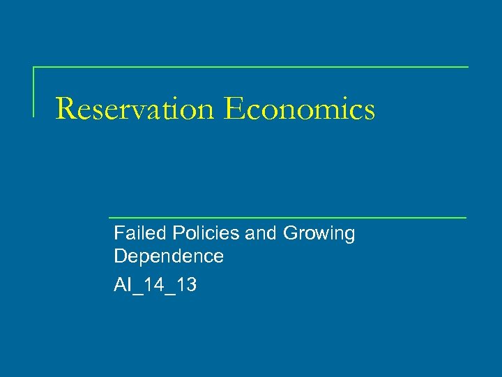 Reservation Economics Failed Policies and Growing Dependence AI_14_13 