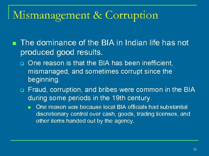Mismanagement & Corruption n The dominance of the BIA in Indian life has not