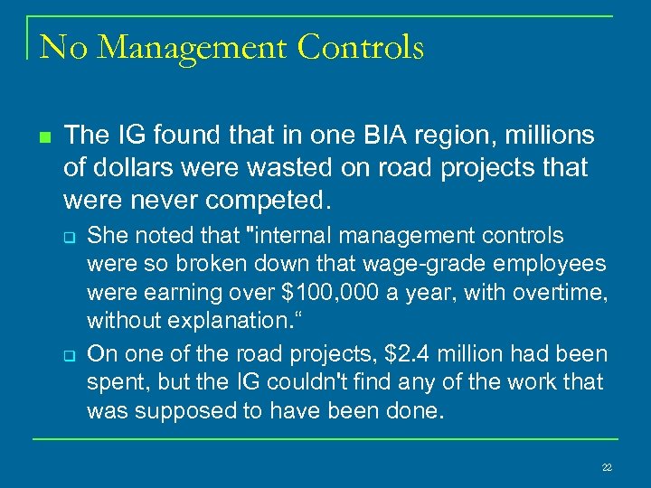 No Management Controls n The IG found that in one BIA region, millions of