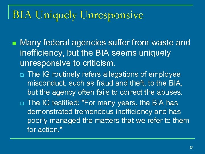 BIA Uniquely Unresponsive n Many federal agencies suffer from waste and inefficiency, but the