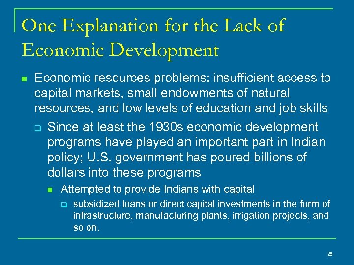 One Explanation for the Lack of Economic Development n Economic resources problems: insufficient access