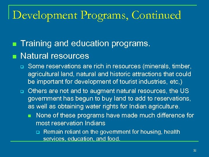 Development Programs, Continued n n Training and education programs. Natural resources q q Some