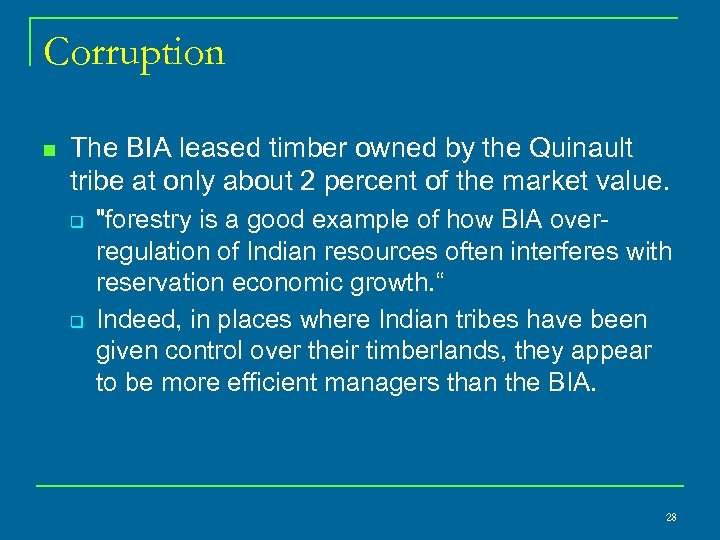 Corruption n The BIA leased timber owned by the Quinault tribe at only about