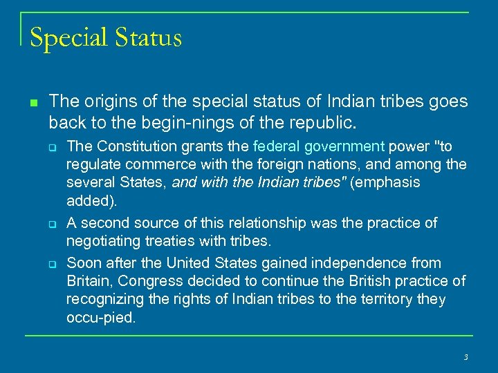 Special Status n The origins of the special status of Indian tribes goes back