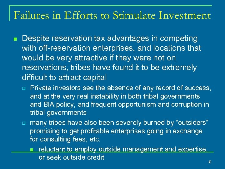Failures in Efforts to Stimulate Investment n Despite reservation tax advantages in competing with