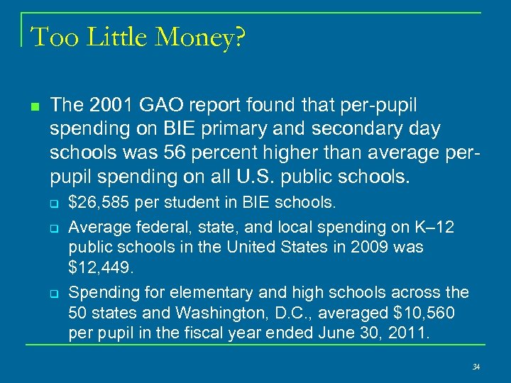 Too Little Money? n The 2001 GAO report found that per pupil spending on