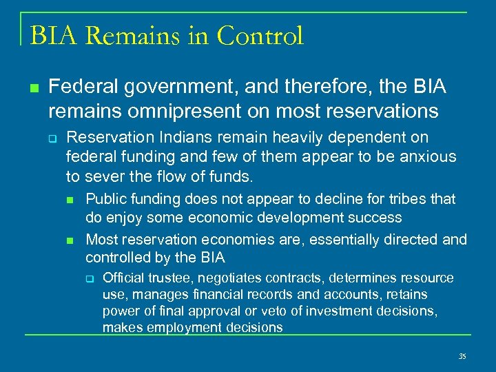 BIA Remains in Control n Federal government, and therefore, the BIA remains omnipresent on