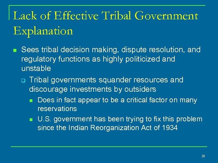 Lack of Effective Tribal Government Explanation n Sees tribal decision making, dispute resolution, and