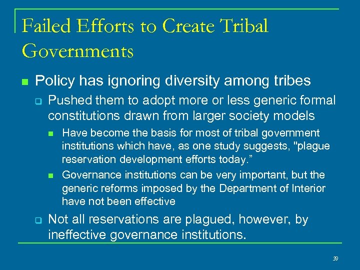 Failed Efforts to Create Tribal Governments n Policy has ignoring diversity among tribes q