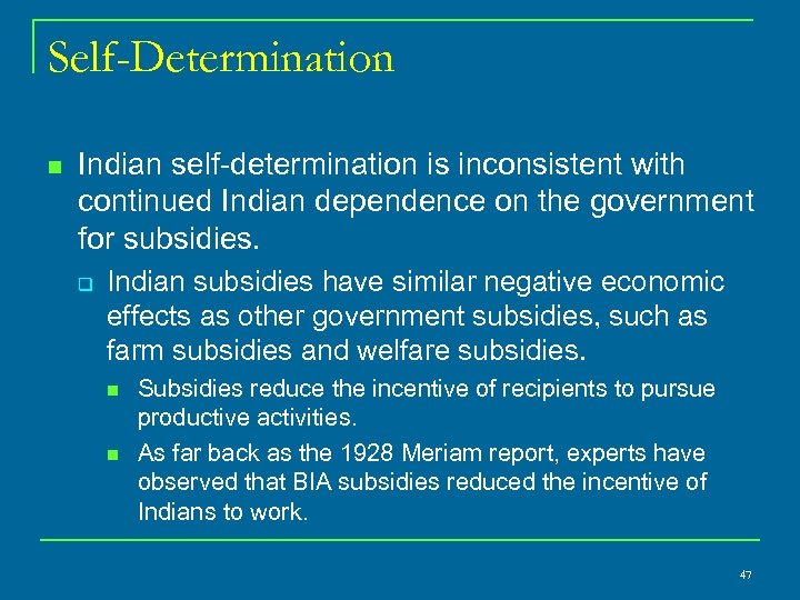 Self-Determination n Indian self determination is inconsistent with continued Indian dependence on the government