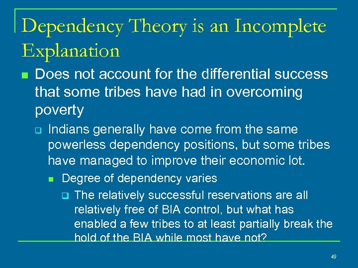 Dependency Theory is an Incomplete Explanation n Does not account for the differential success