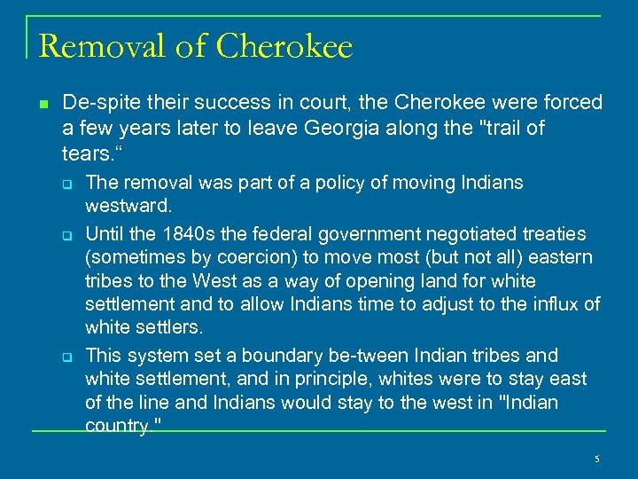 Removal of Cherokee n De spite their success in court, the Cherokee were forced