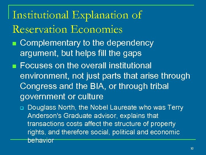 Institutional Explanation of Reservation Economies n n Complementary to the dependency argument, but helps