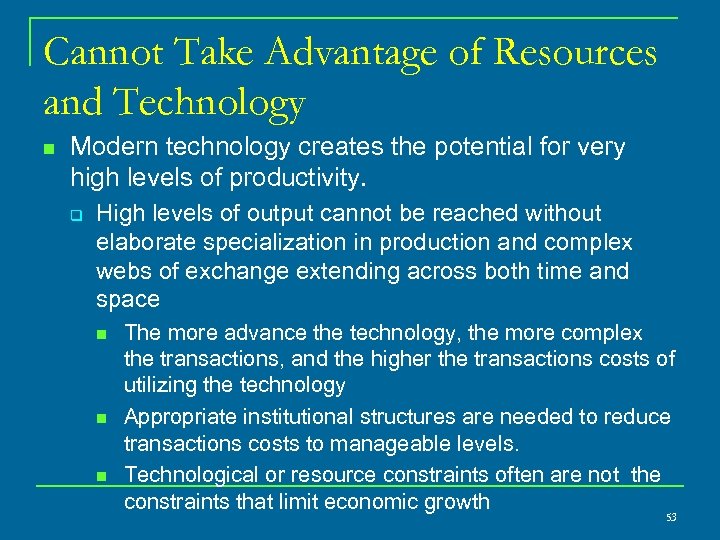 Cannot Take Advantage of Resources and Technology n Modern technology creates the potential for