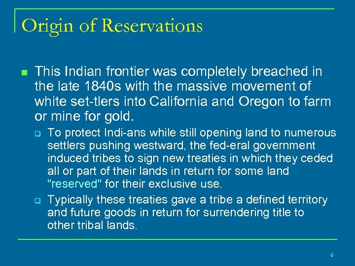Origin of Reservations n This Indian frontier was completely breached in the late 1840
