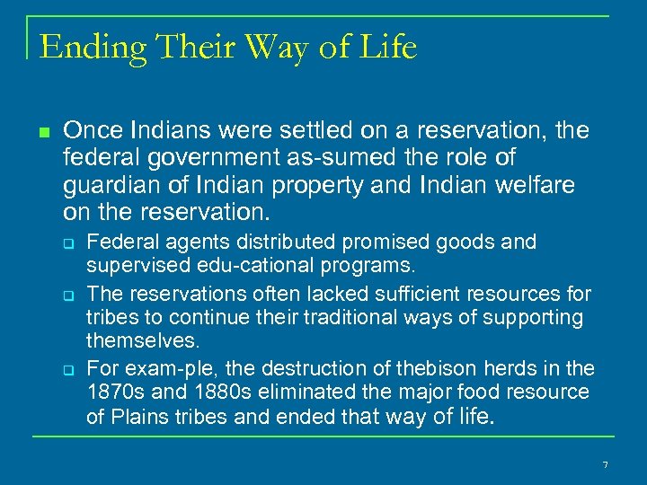 Ending Their Way of Life n Once Indians were settled on a reservation, the