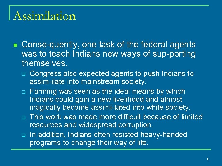 Assimilation n Conse quently, one task of the federal agents was to teach Indians