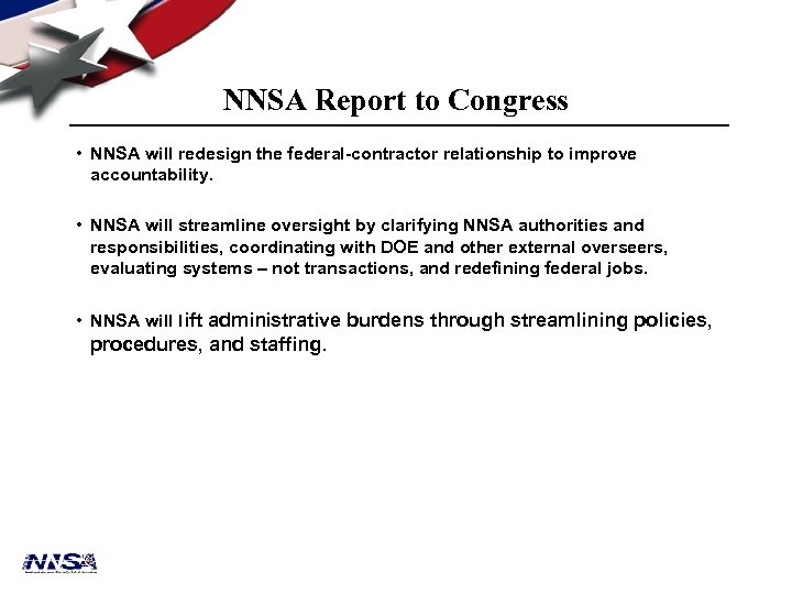 NNSA Report to Congress • NNSA will redesign the federal-contractor relationship to improve accountability.