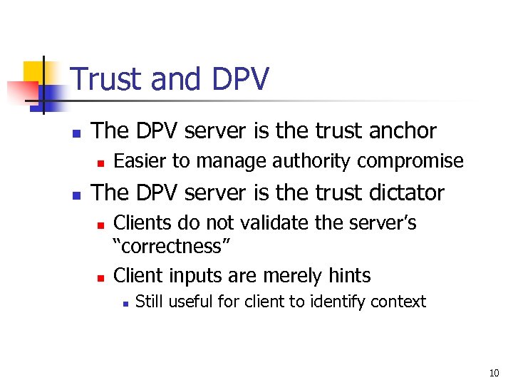 Trust and DPV n The DPV server is the trust anchor n n Easier