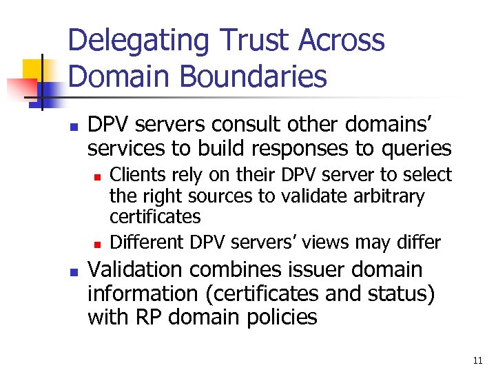 Delegating Trust Across Domain Boundaries n DPV servers consult other domains’ services to build
