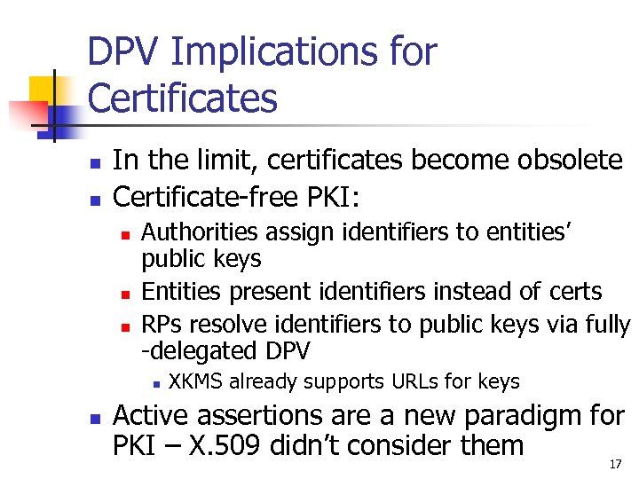 DPV Implications for Certificates n n In the limit, certificates become obsolete Certificate-free PKI: