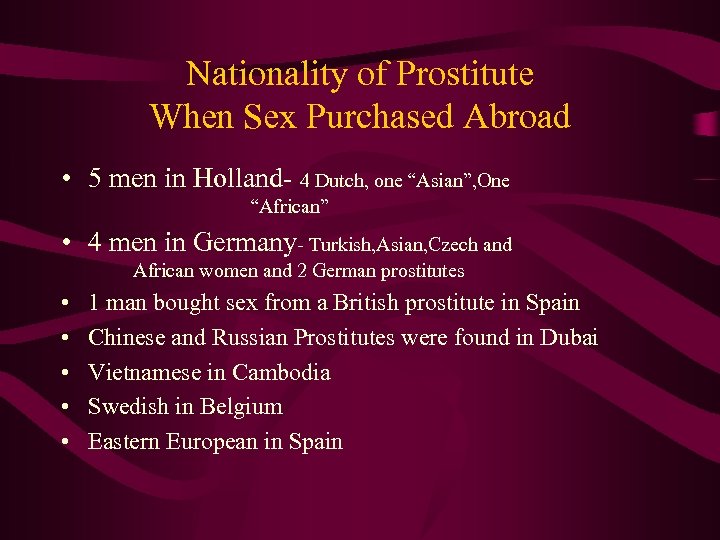 Nationality of Prostitute When Sex Purchased Abroad • 5 men in Holland- 4 Dutch,