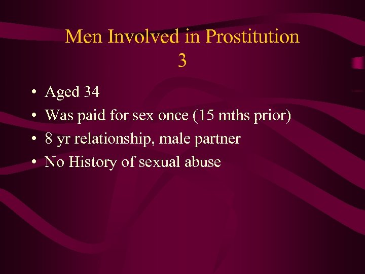 Men Involved in Prostitution 3 • • Aged 34 Was paid for sex once